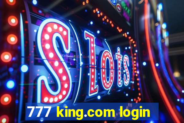 777 king.com login